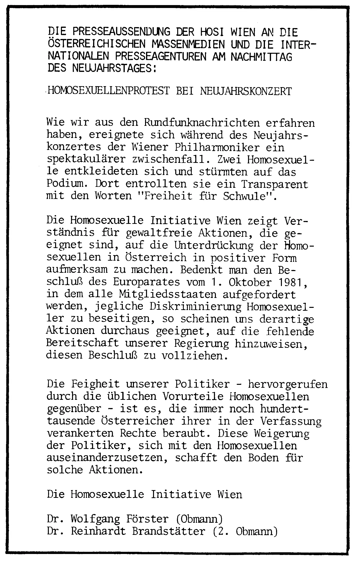 In ihrer Presseaussendung vom 1. Jänner 1982 zeigte die HOSI Wien „Verständnis für gewaltfreie Aktionen“ wie diese. Der Transparent-Text wurde übrigens falsch zitiert.